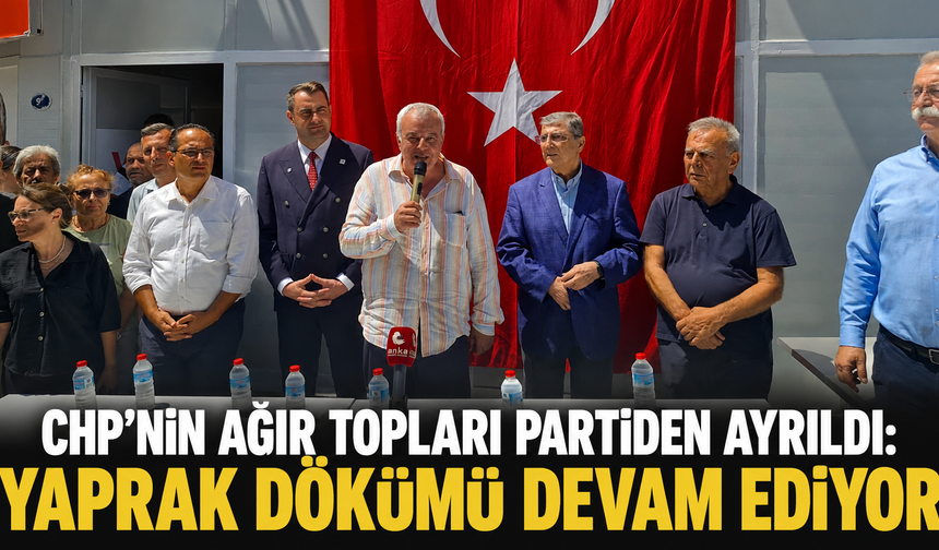 CHP’nin ağır topları partiden ayrıldı: Yaprak dökümü devam ediyor