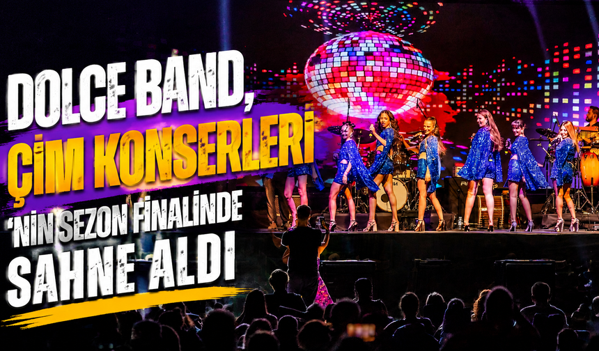 Dolce Band, Çim Konserleri’nin sezon finalinde sahne aldı