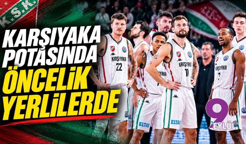Karşıyaka potasında öncelik yerlilerde