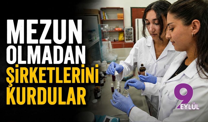 Mezun olmadan şirketlerini kurdular