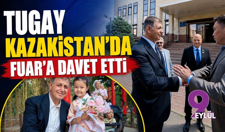 Tugay Kazakistan'da: Fuar'a davet etti