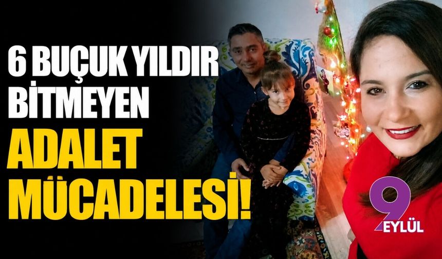 6 buçuk yıldır bitmeyen adalet mücadelesi!