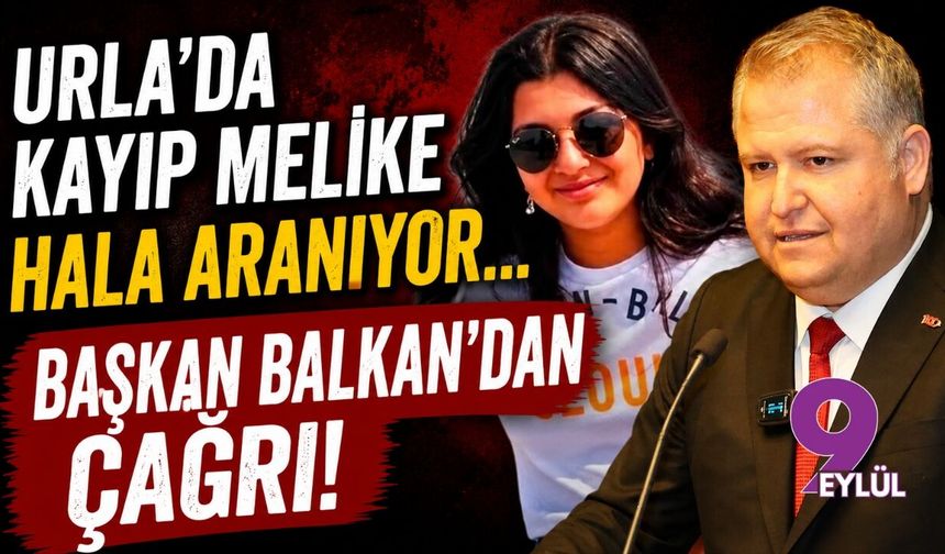 Urla'da kayıp Melike hala aranıyor... Başkan Balkan'dan çağrı!
