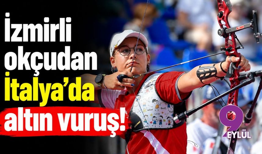 İzmirli okçudan İtalya'da altın vuruş!