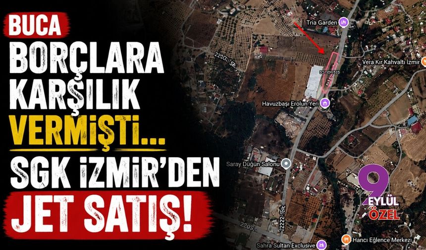 Buca borçlara karşılık vermişti... SGK İzmir'den jet satış!
