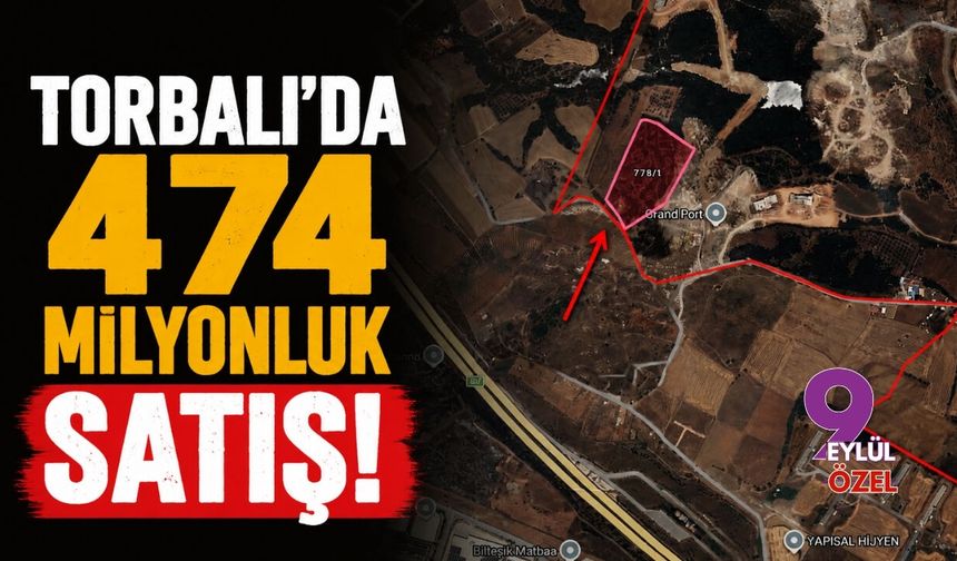 Torbalı'da 474 milyonluk satış!