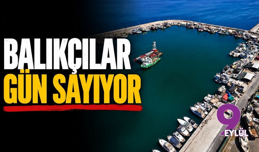 Balıkçılar gün sayıyor