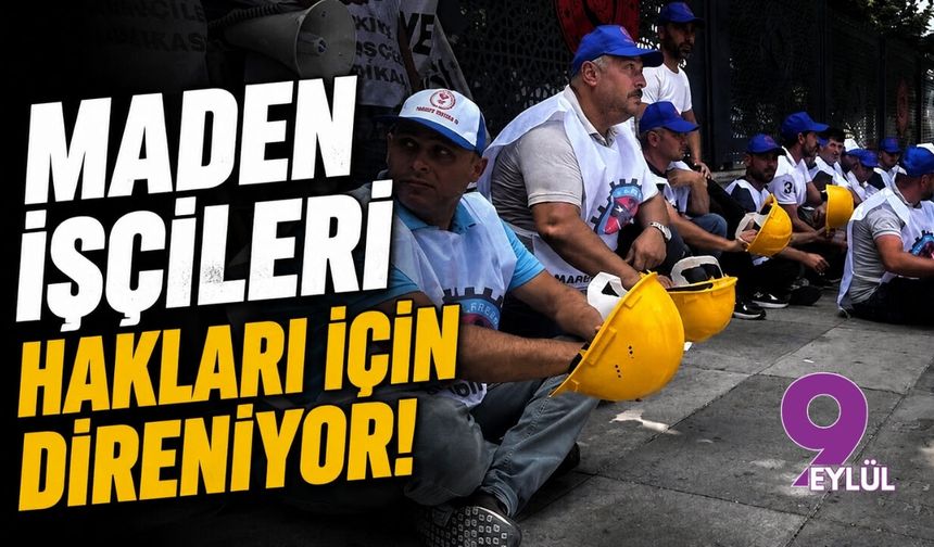 Maden emekçileri hakları için direniyor