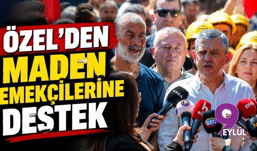 Özel'den maden emekçilerine destek