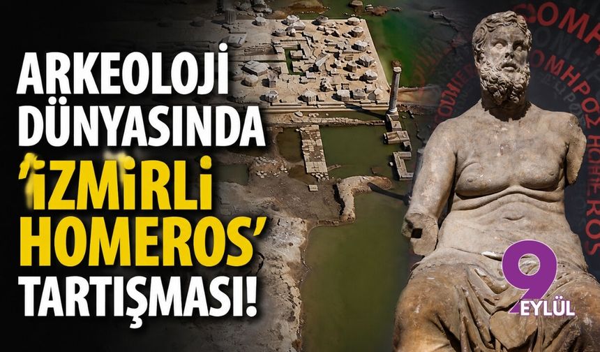Arkeoloji dünyasında 'İzmirli Homeros' tartışması!