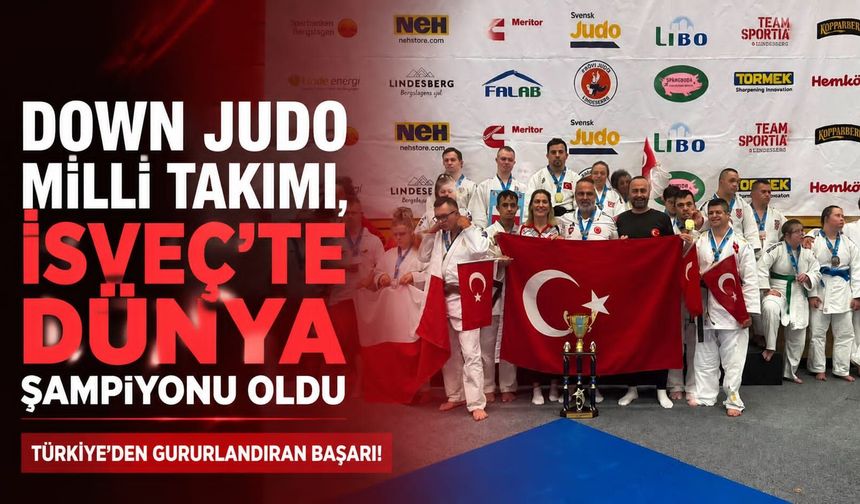 Down Judo Milli Takımı, İsveç'te dünya şampiyonu oldu