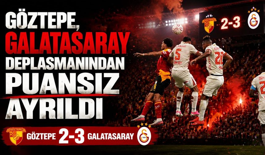 Göztepe, Galatasaray deplasmanından puansız ayrıldı