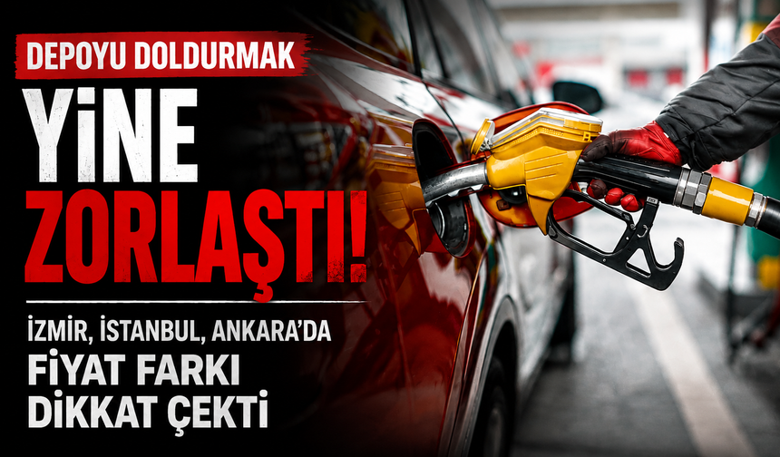 Depoyu doldurmak yine zorlaştı: İzmir, İstanbul, Ankara’da fiyat farkı dikkat çekti