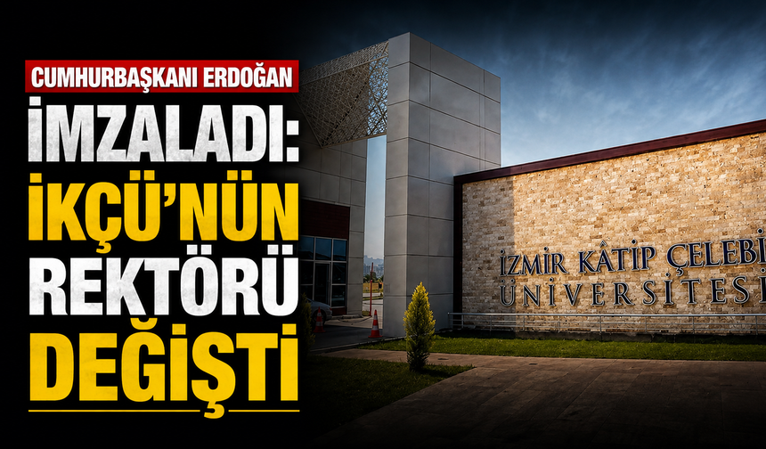 Cumhurbaşkanı Erdoğan imzaladı: İKÇÜ’nün rektörü değişti