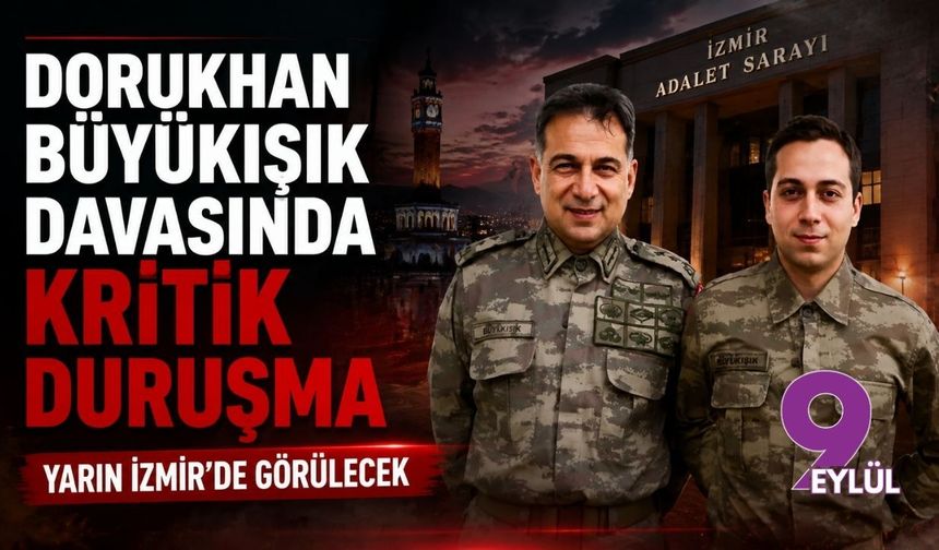 Dorukhan Büyükışık davasında kritik duruşma yarın İzmir'de görülecek