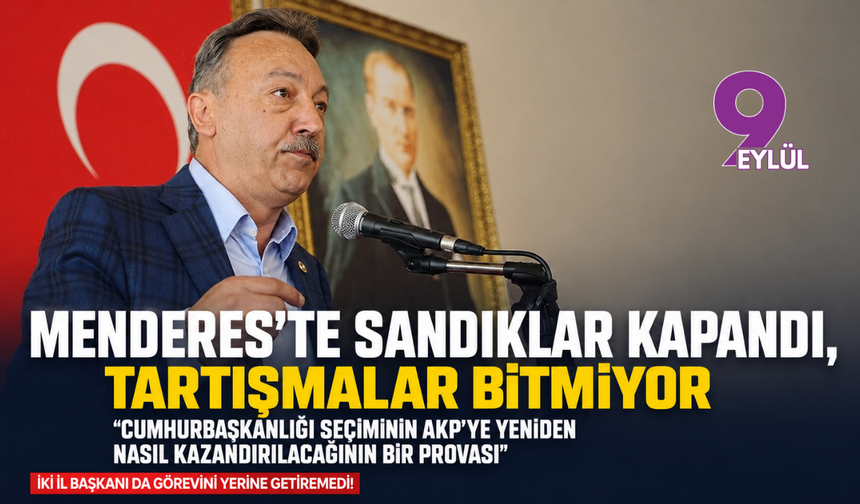 Menderes’te sandıklar kapandı tartışmalar bitmiyor: AKP’ye yeniden nasıl kazandırılacağının bir provası