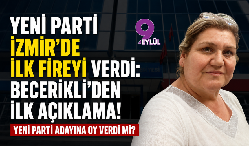 YENİ Parti İzmir'de ilk fireyi verdi: Becerikli’den ilk açıklamalar!