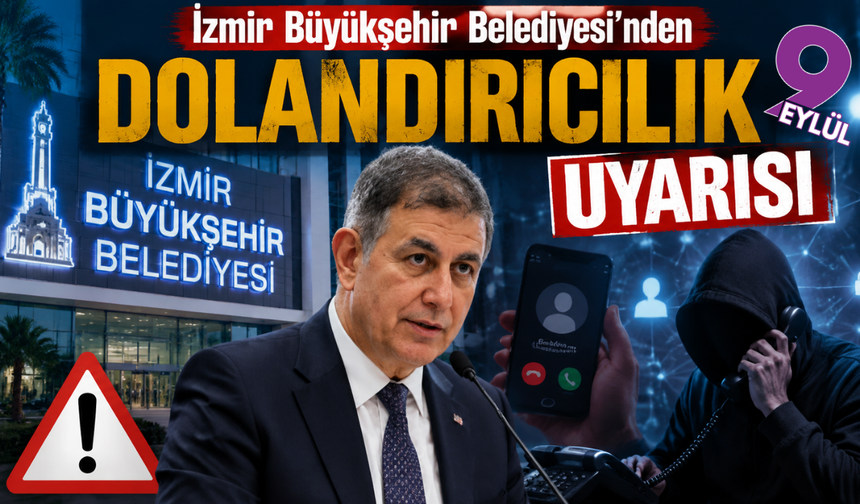 İzmir Büyükşehir Belediyesi’nden dolandırıcılık uyarısı
