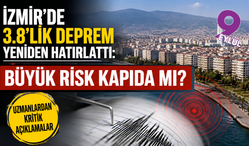 İzmir’de 3.8’lik deprem yeniden hatırlattı: Büyük risk kapıda mı?