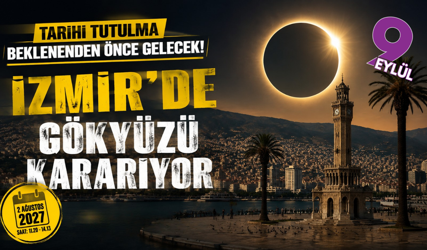 İzmir’de gökyüzü kararıyor: Tarihi tutulma için geri sayım başladı