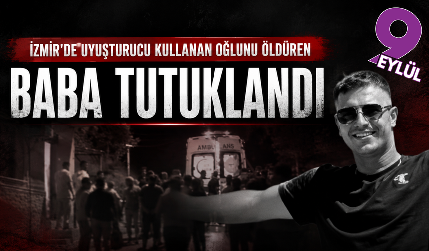Uyuşturucu kullanan oğlunu öldüren baba tutuklandı
