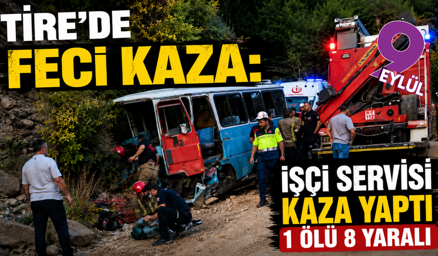 Tire’de emek dönüşü facia: 1 ölü, 2'si ağır 8 yaralı