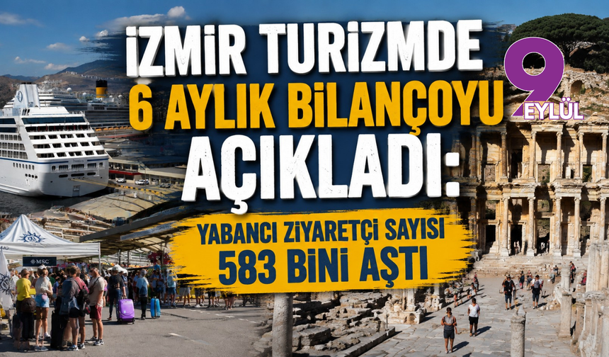 İzmir turizmde 6 aylık bilançoyu açıkladı