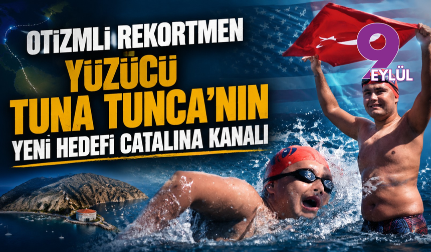 Otizmli rekortmen yüzücü Tuna Tunca’nın yeni hedefi Catalina Kanalı