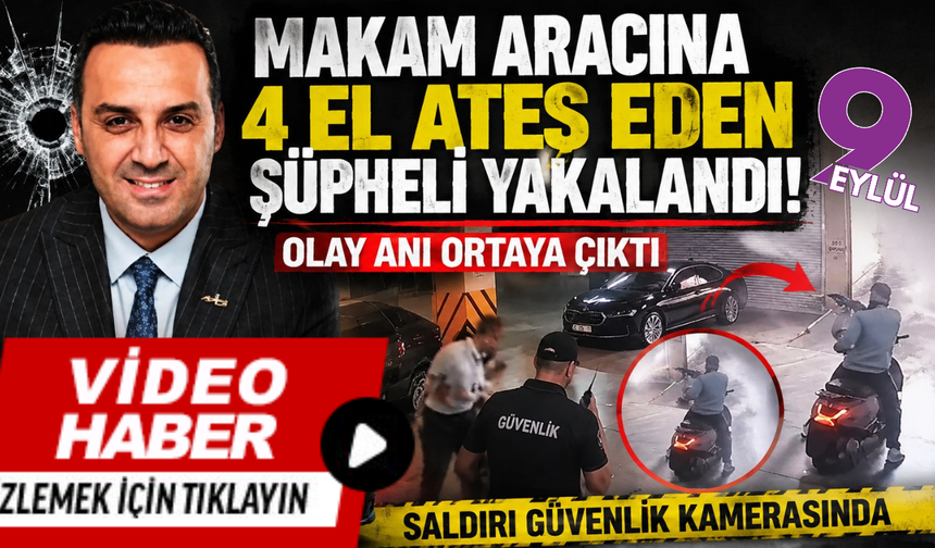 Çiğli Belediye Başkanı Yıldız’ın aracına 4 el ateş edildi: Şüpheli yakalandı