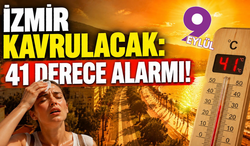 İzmir’de sıcaklık alarmı: Termometreler 39 dereceyi görecek