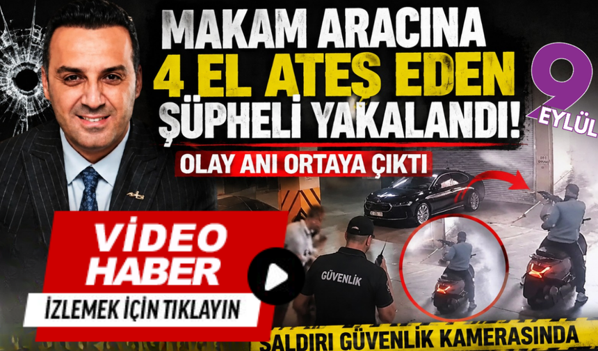 Çiğli Belediye Başkanı Yıldız’ın aracına 4 el ateş edildi: Şüpheli yakalandı