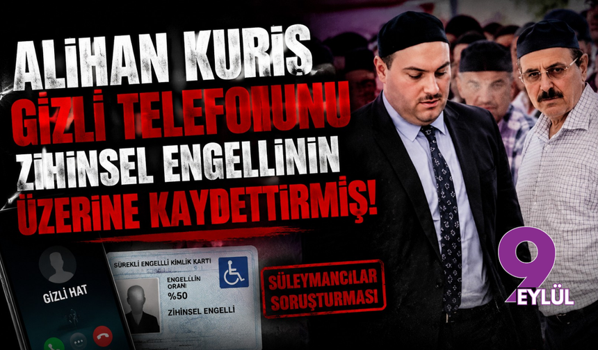 Alihan Kuriş gizli telefonunu zihinsel engellinin üzerine kaydettirmiş!
