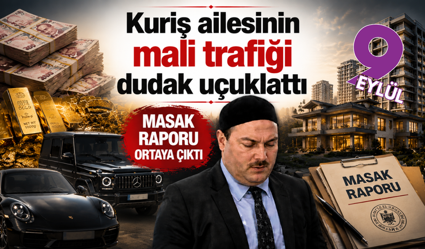 Kuriş ailesinin mali haritası ortaya çıktı: 1.818 tapu işlemi, milyonluk transferler