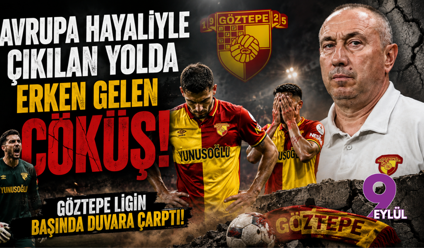 Avrupa hayaliyle çıkılan yolda erken gelen çöküş: Göztepe ligin başında duvara çarptı!
