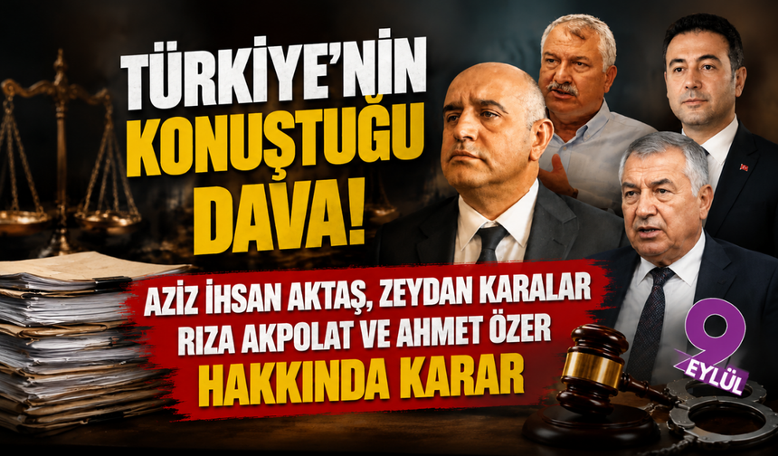 Aziz İhsan Aktaş davasında karar çıktı: Belediye başkanlarına hapis cezaları