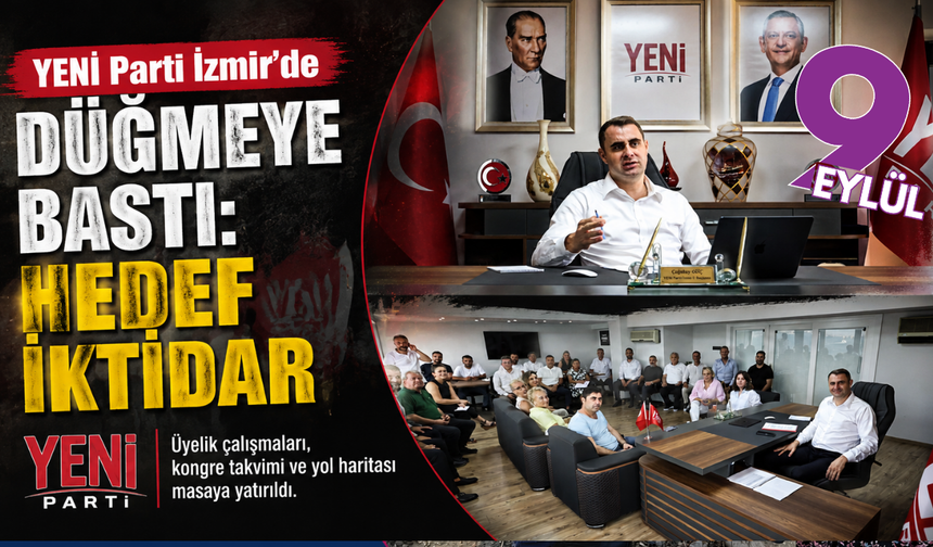 YENİ Parti İzmir’de kritik toplantı: Masada üç başlık