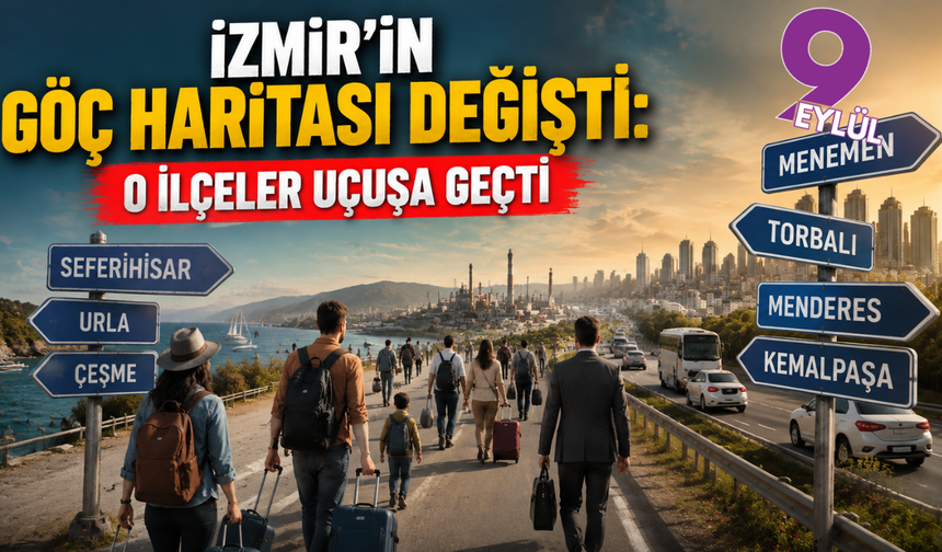 İzmir’in göç haritası değişiyor: O ilçeler hızla büyüyor