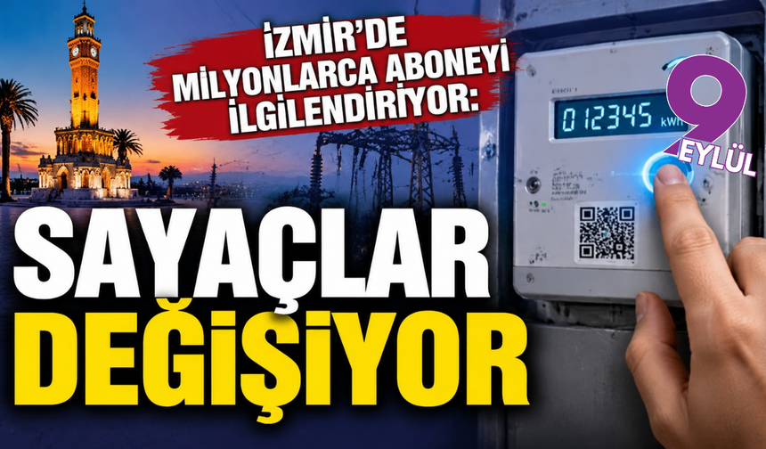 İzmir’de milyonlarca aboneyi ilgilendiriyor: Sayaçlar değişiyor
