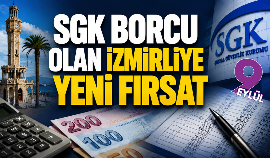 İzmir’de SGK borçlarına yeni kolaylık: 72 aya kadar taksit imkanı