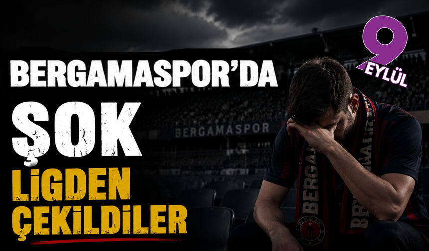 Bergamaspor'da şok; Ligden çekildiler