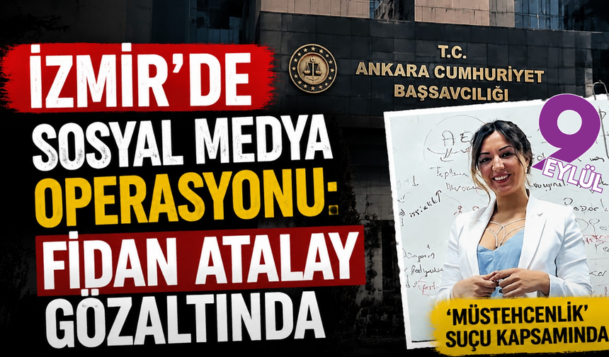 İzmir’de sosyal medya operasyonu: Fidan Atalay gözaltında