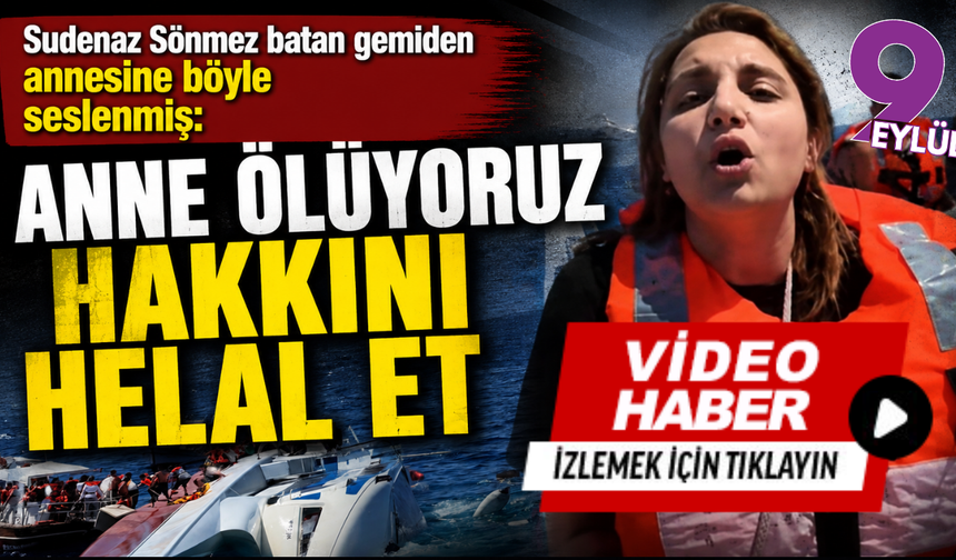 Batan feribottan annesine son sözleri: “Anne ölüyoruz, hakkını helal et”