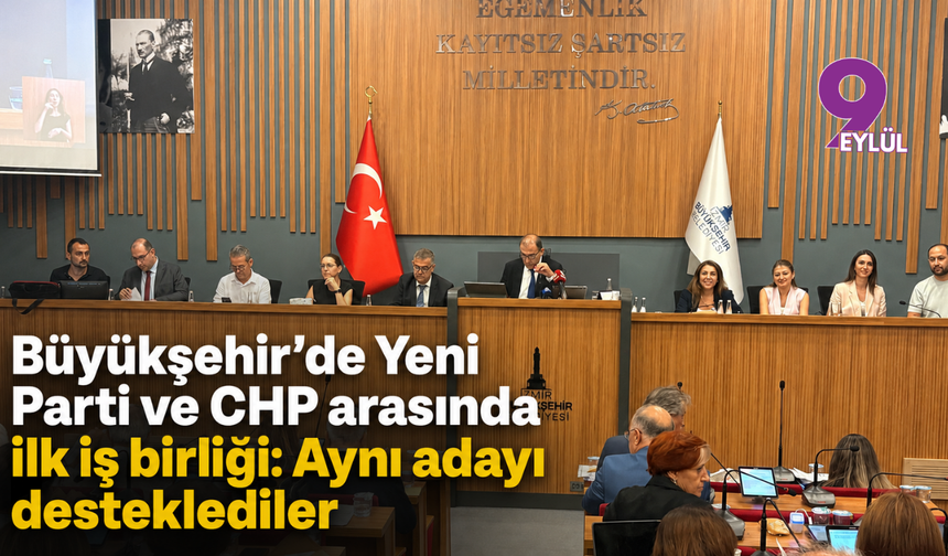 Büyükşehir’de Yeni Parti ve CHP arasında ilk iş birliği: Aynı adayı desteklediler