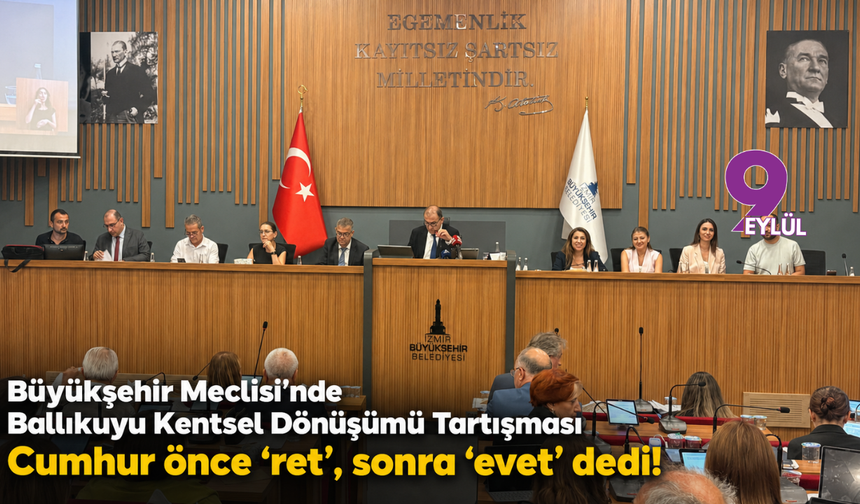 Büyükşehir Meclisi’nde Ballıkuyu Kentsel Dönüşümü tartışması