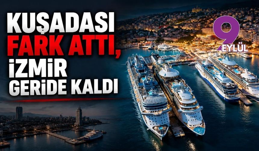Kuşadası fark attı, İzmir geride kaldı