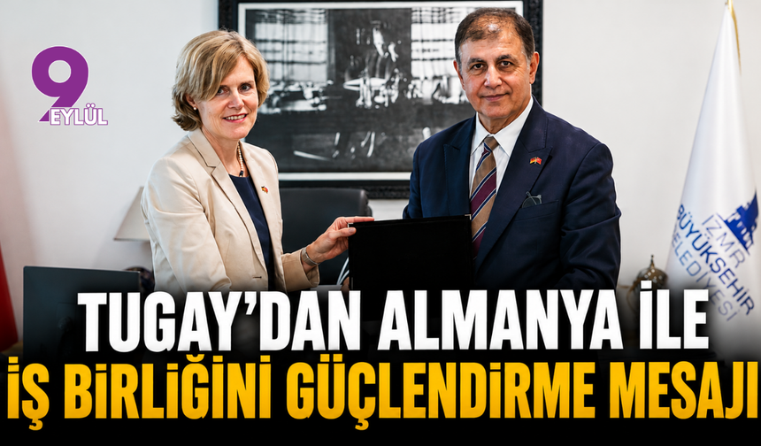 Tugay’dan Almanya ile iş birliğini güçlendirme mesajı