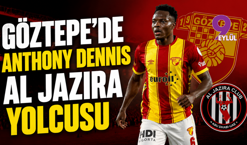 Göztepe'de Anthony Dennis Al Jazira yolcusu