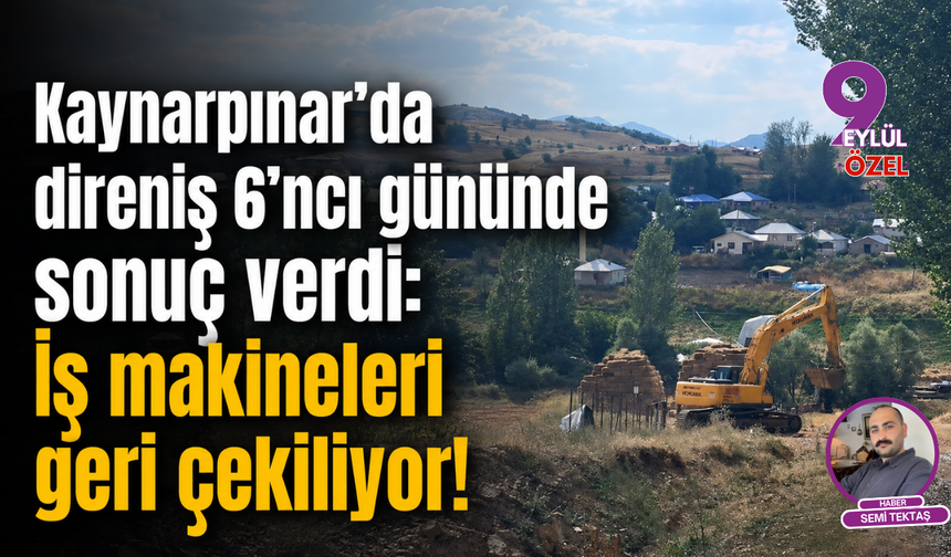 Kaynarpınar’da direniş 6'ıncı gününde sonuç verdi: İş makineları geri çekiliyor!