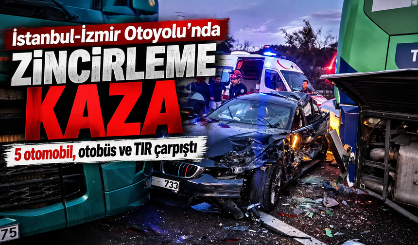 İstanbul-İzmir Otoyolu’nda korkutan zincirleme kaza: 7 araç birbirine girdi!
