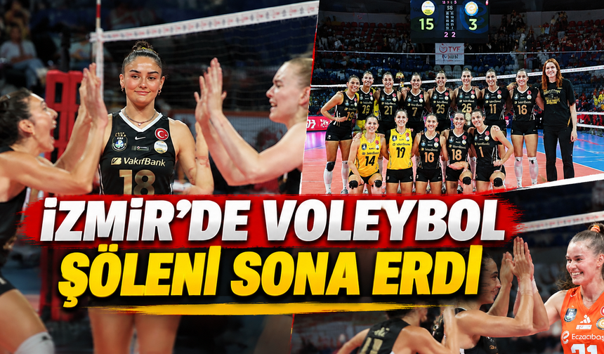 İzmir'de voleybol şöleni sona erdi